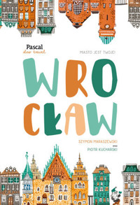 Wrocław (Pascal Slow travel) - zbiorowa praca - książka