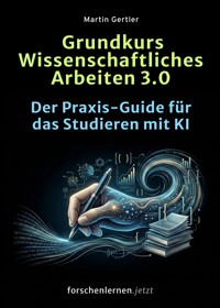 Grundkurs Wissenschaftliches Arbeiten 3.0 - Martin Gertler - ebook