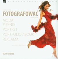 Nauczcie się fotografować kreatywnie w studiu i w plenerze - Siegel Eliot - książka