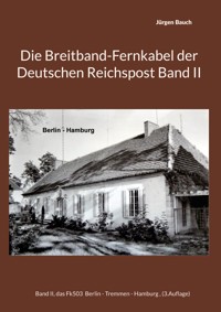 Die Breitband-Fernkabel der Deutschen Reichspost Band II - Jürgen Bauch - ebook