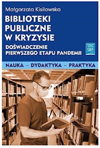 Biblioteki publiczne w kryzysie doświadczenie pierwszego etapu pandemii - Kisilowska Małgorzata - książka
