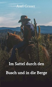 Im Sattel durch den Busch und in die Berge - Axel Graser - ebook