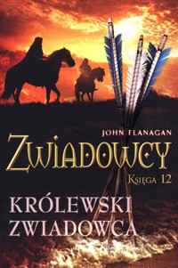 Królewski zwiadowca. Cykl Zwiadowcy. Księga 12 - John Flanagan - książka
