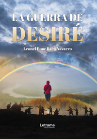 La guerra de Desiré - Leonel Enoc Baca Navarro - ebook