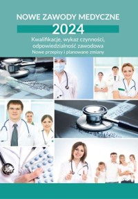 Nowe zawody medyczne 2024 Kwalifikacje, wykaz czynności, odpowiedzialność zawodowa -  - książka