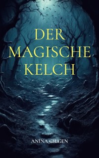 Der magische Kelch - Anina Gilgen - ebook
