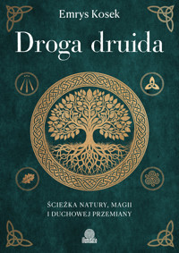 Droga druida. Ścieżka natury, magii i duchowej przemiany - Emrys Kosek - ebook + książka