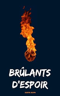 Brûlants d'Espoir - Eliette Julpin - ebook