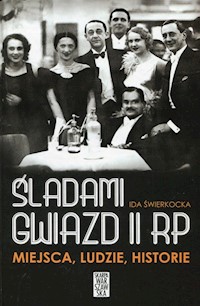 Śladami gwiazd II RP Miejsca ludzie historie - Ida Świerkocka - książka