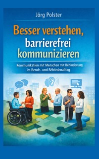 Besser verstehen, barrierefrei kommunizieren - Jörg Polster - ebook