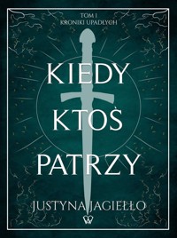 Kiedy ktoś patrzy Tom 1 - Jagiełło Justyna - książka