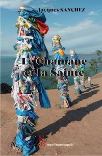 Le chamane et la sainte - Jacques Sanchez - ebook