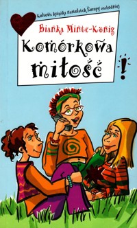 Komórkowa miłość - Bianka Minte-Konig - ebook