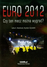 Euro 2012 Czy ten mecz można wygrać - Wasilczuk Julita E., Zawadzki Krystian - książka