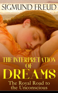 THE INTERPRETATION OF DREAMS - The Royal Road to the Unconscious - Sigmund Freud - ebook