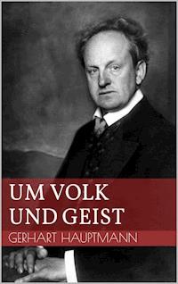 Um Volk und Geist - Gerhart Hauptmann - ebook