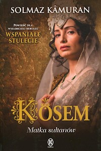 Kosem Matka sułtanów - Solmaz Kamuran - książka