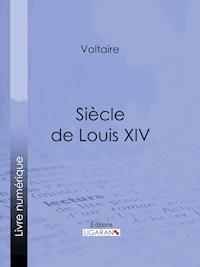 Siècle de Louis XIV - Voltaire - ebook