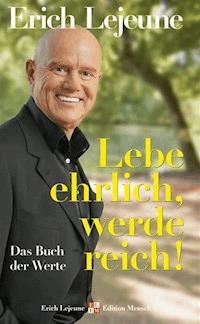 Lebe ehrlich - werde reich! - Erich J. Lejeune - ebook