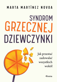 Syndrom grzecznej dziewczynki. Jak przestać zadowalać wszystkich wokół - Martínez Novoa Marta - książka