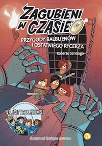 Zagubieni w czasie 2 Przygody Balbuenów i ostatniego rycerza - Santiago Roberto - książka