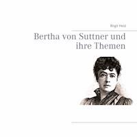 Bertha von Suttner und ihre Themen - Birgit Heid - ebook