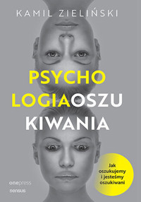 Psychologia oszukiwania. Jak oszukujemy i jesteśmy oszukiwani - Kamil Zieliński - audiobook + książka