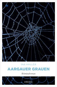 Aargauer Grauen - Ina Haller - ebook
