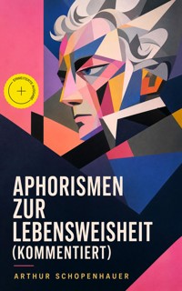 Aphorismen zur Lebensweisheit (Kommentiert) - Arthur Schopenhauer - ebook