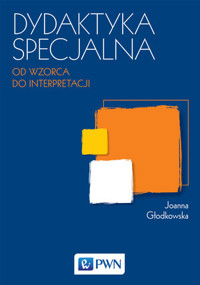 Dydaktyka specjalna. Od wzorca do interpretacji - Joanna Głodkowska - książka