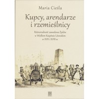 Kupcy arendarze i rzemieślnicy - Cieśla Maria - książka