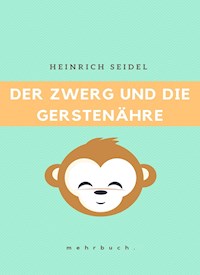 Der Zwerg und die Gerstenähre - Seidel Heinrich, Heinrich Seidel - ebook