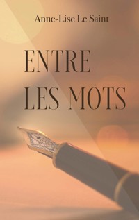 Entre les mots - Anne-Lise Le Saint - ebook