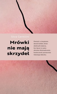 Mrówki nie mają skrzydeł - Silva Gentilini  - książka