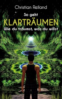 So geht KLARTRÄUMEN - Christian Reiland - ebook