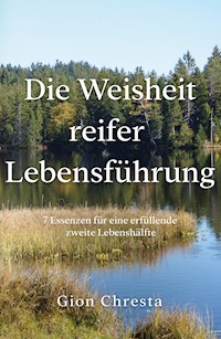 Die Weisheit reifer Lebensführung - Gion Chresta - ebook