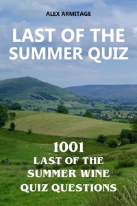 Last of the Summer Quiz - 1001 Last of the Summer Wine Quiz Questions - Alex Armitage - ebook