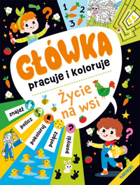 Główka pracuje i koloruje Życie na wsi - Opracowanie Zbiorowe - książka