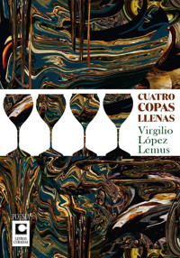 Cuatro copas llenas - Virgilio López Lemus - ebook