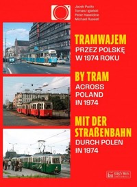 Tramwajem przez Polskę w 1974 roku / By Tram Across Poland In 1974 / Mit der Straßenbahn durch Polen - Michael Russell, Pudło Jacek, Igielski Tomasz, Haseldine Peter - książka