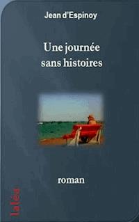 Une journée sans histoires - Jean d'Espinoy - ebook