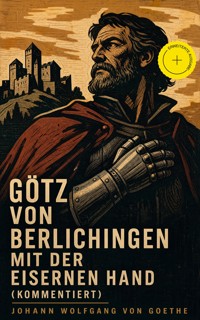 Götz von Berlichingen mit der eisernen Hand (Kommentiert) - Johann Wolfgang von Goethe - ebook