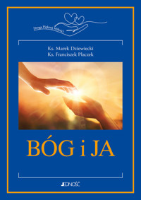 Bóg i ja. Droga Pięknej Miłości - ks. Franciszek Płaczek, ks. Marek Dziewiecki - książka