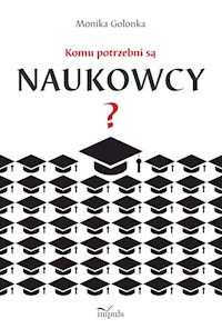 Komu potrzebni są naukowcy? - Golonka Monika - książka