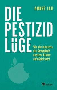 Die Pestizidlüge - André Leu - ebook