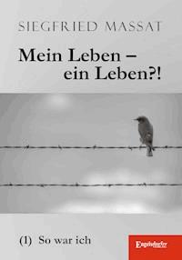 Mein Leben – ein Leben?! (1). So war ich - Siegfried Massat - ebook