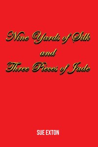 Nine Yards of Silk and Three Pieces of Jade - Sue Exton - ebook