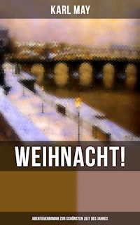 Weihnacht! (Abenteuerroman zur schönsten Zeit des Jahres) - Karl May - ebook