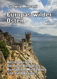 Europas wilder Osten - Ludwig Witzani - ebook