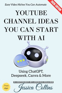 YouTube Channel Ideas You Can Start with AI: - Jessica Collins - ebook